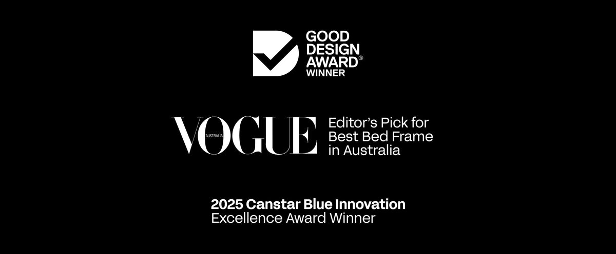 Good Design Award winner, Vogue Australia Editor’s Pick for Best Bed Frame in Australia, and 2025 Canstar Blue Innovation Excellence Award winner.